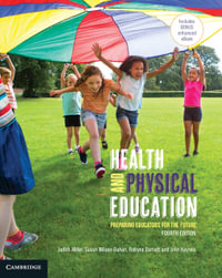 Health and Physical Education : 4th Edition - Preparing Educators for the Future - Judith Miller