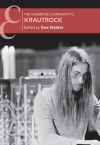 The Cambridge Companion to Krautrock : Cambridge Companions to Music - Uwe Schütte
