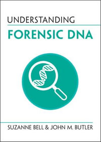 Understanding Forensic DNA : Understanding Life - Suzanne Bell