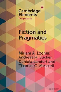 Fiction and Pragmatics : Elements in Pragmatics - Miriam A. Locher