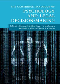 The Cambridge Handbook of Psychology and Legal Decision-Making : Cambridge Handbooks in Psychology - Monica K. Miller