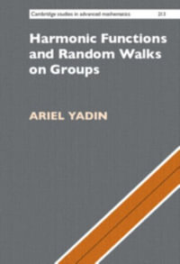 Harmonic Functions and Random Walks on Groups : Cambridge Studies in Advanced Mathematics - Ariel Yadin