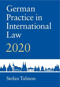 German Practice in International Law : 2020 - Stefan Talmon