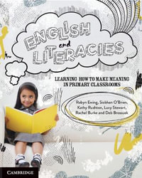 English and Literacies : Learning How to Make Meaning in Primary Classrooms - Robyn Ewing
