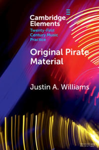 Original Pirate Material : The Streets and Hip-hop Transatlantic Exchange - Justin A. Williams