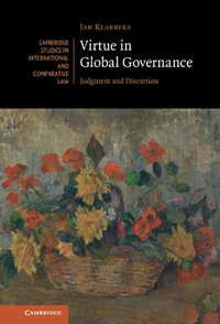 Virtue in Global Governance : Judgment and Discretion - Jan Klabbers