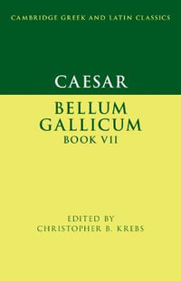 Caesar : Bellum Gallicum Book VII - Christopher B. Krebs