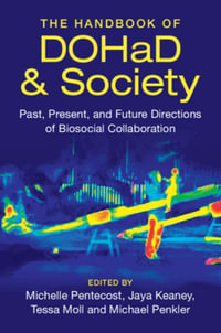 The Handbook of DOHaD and Society : Past, Present, and Future Directions of Biosocial Collaboration - Michelle Pentecost