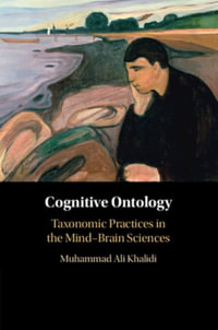 Cognitive Ontology : Taxonomic Practices in the Mind-Brain Sciences - Muhammad Ali Khalidi