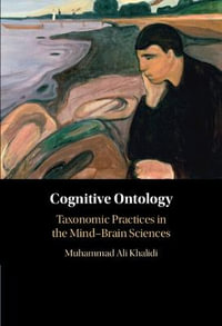 Cognitive Ontology : Taxonomic Practices in the Mind-Brain Sciences - Muhammad Ali Khalidi