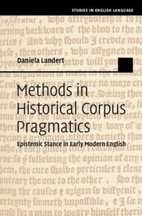 Methods in Historical Corpus Pragmatics : Epistemic Stance in Early Modern English - Daniela Landert