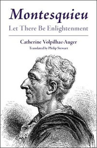 Montesquieu : Let There Be Enlightenment - Catherine Volpilhac-Auger