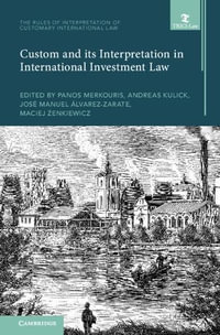 Custom and its Interpretation in International Investment Law : Volume 2 - Panos Merkouris