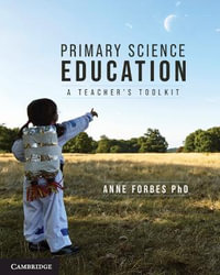 Primary Science Education : A Teacher's Toolkit - Anne Forbes