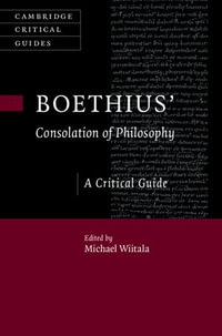 Boethius' 'Consolation of Philosophy' : A Critical Guide - Michael Wiitala