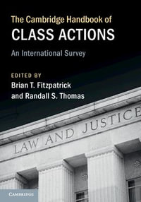 The Cambridge Handbook of Class Actions : An International Survey - Brian T. Fitzpatrick