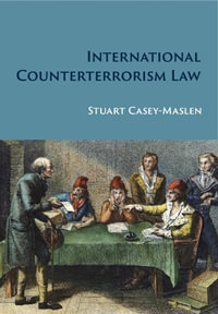 International Counterterrorism Law - Stuart Casey-Maslen