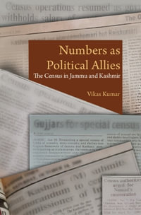 Numbers as Political Allies : The Census in Jammu and Kashmir - Vikas Kumar