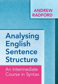 Analysing English Sentence Structure : An Intermediate Course in Syntax - Andrew Radford