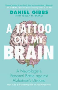 A Tattoo on My Brain : A Neurologist's Personal Battle Against Alzheimer's Disease - Daniel Gibbs