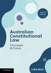 Australian Constitutional Law : 2nd Edition - Concepts and Cases - Luke Beck