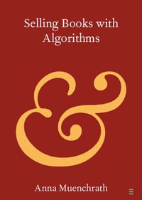 Selling Books with Algorithms : Elements in Publishing and Book Culture - Anna Muenchrath