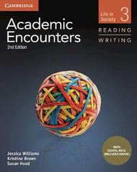 Academic Encounters Level 3 Student's Book Reading and Writing with Digital Pack : Academic Encounters - Jessica Williams