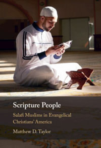 Scripture People : Salafi Muslims in Evangelical Christians' America - Matthew D. Taylor