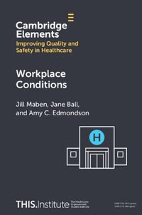 Workplace Conditions : Elements of Improving Quality and Safety in Healthcare - Jill Maben