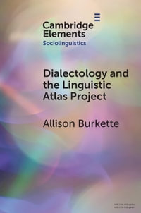 Dialectology and the Linguistic Atlas Project : Elements in Sociolinguistics - Allison  Burkette