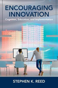 Encouraging Innovation : Cognition, Education, and Implementation - Stephen K. Reed