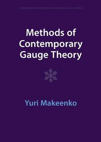 Methods of Contemporary Gauge Theory : Cambridge Monographs on Mathematical Physics - Yuri Makeenko