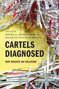 Cartels Diagnosed : New Insights on Collusion - Joseph E. Harrington Jr.