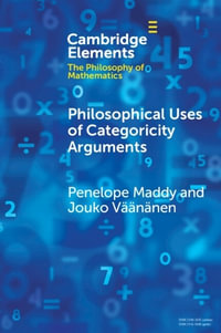 Philosophical Uses of Categoricity Arguments : Elements in the Philosophy of Mathematics - Penelope Maddy