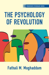 The Psychology of Revolution : Progressive Psychology - Fathali M. Moghaddam