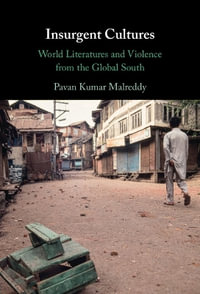 Insurgent Cultures : World Literatures and Violence from the Global South - Pavan Kumar Malreddy