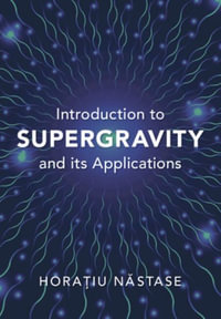 Introduction to Supergravity and its Applications - HoraÈ?iu NÄ?stase