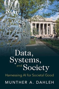 Data, Systems, and Society : Harnessing AI for Societal Good - Munther A.  Dahleh