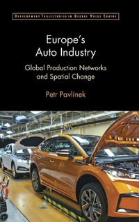 Europe's Auto Industry : Global Production Networks and Spatial Change - Petr PavlÃ­nek