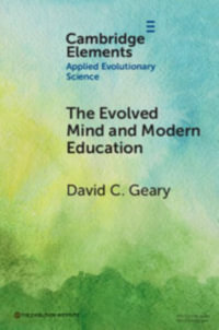 The Evolved Mind and Modern Education : Status of Evolutionary Educational Psychology - David C. Geary