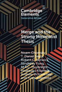 Merge and the Strong Minimalist Thesis : Elements in Generative Syntax - Noam Chomsky