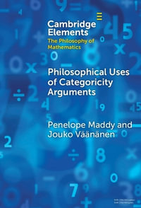 Philosophical Uses of Categoricity Arguments : Elements in the Philosophy of Mathematics - Penelope Maddy