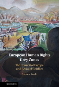 European Human Rights Grey Zones : The Council of Europe and Areas of Conflict - Andrew  Forde