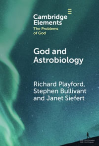 God and Astrobiology : Elements in the Problems of God - Richard Playford