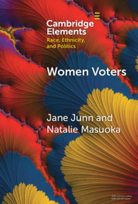 Women Voters : Race, Gender, and Dynamism in American Elections - Jane Junn