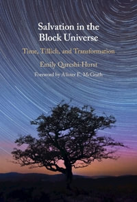 Salvation in the Block Universe : Time, Tillich, and Transformation - Emily Qureshi-Hurst