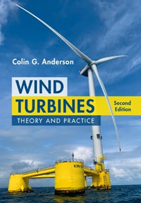 Wind Turbines : Theory and Practice - Colin G. Anderson