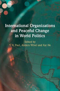 International Organizations and Peaceful Change in World Politics - T. V. Paul