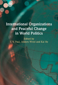 International Organizations and Peaceful Change in World Politics - T. V. Paul