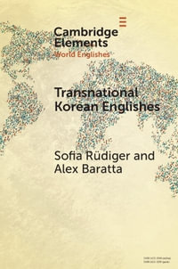 Transnational Korean Englishes : Elements in World Englishes - Alex  Baratta